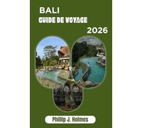 BALI GUIDE DE VOYAGE 2026: Aventures à petit budget, hébergements abordables, découverte des îles, cuisine locale et expériences pour routards dans le paradis indonésien