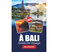 BALI GUIDE DE VOYAGE 2026: Votre compagnon essentiel vers les îles paradisiaques Une culture riche Des plages époustouflantes Aventure