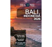 Bali, Indonesia Guía de viaje 2026: La guía completa para quienes visitan el país por primera vez, familias, buscadores de lujo, viajeros con presupuesto limitado y nómadas digitales.