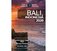 Bali, Indonesia Guida turistica 2026: La guida completa per chi visita per la prima volta il paese, le famiglie, gli amanti del lusso, i viaggiatori con un budget limitato e i nomadi digitali