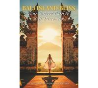 Bali Island Bliss - Your Sacred Path to Self-Discovery: A Guided Travel Journal & Spiritual Workbook for Women. Travel Insights, Tips, Daily ... Dreamers. (Bali Island Bliss Collection)