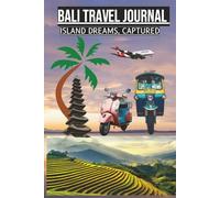 Bali Journal: A Travel Diary to Capture Your Island Adventures, Reflections & Memories