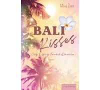 Bali Kisses: Cosy & spicy Romance (Fernweh): New Adult Urlaubsroman: Romcom zum Wohlfühlen mit den Tropes Enemies to Lovers, Forced Proximity & Love Triangle