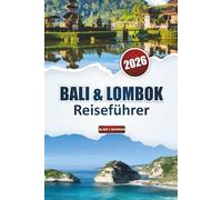 Bali & Lombok Reiseführer 2026: Entdecken Sie Indonesiens Strände, Tempel, lokale Küche und versteckte Schätze mit einfachen Reiserouten