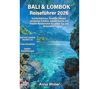 BALI & LOMBOK Reiseführer 2026: Inselerlebnisse, Strände, Tempel, versteckte Schätze, lokale Küche und Insider-Reiserouten für jeden Typ von Reisenden
