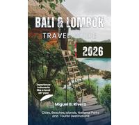 Bali & Lombok Travel Guide 2026: Discover Hidden Beaches, Mount Rinjani Hikes, Ubud Culture, Gili Islands, National Park, Local Food Tours, and City Walks in Nusa Tenggara