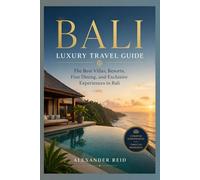 Bali Luxury Travel Guide 2026: The Best Villas, Resorts, Fine Dining, and Exclusive Experiences in Bali