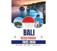 BALI REISEFÜHRER 2025-2026: Eine Reise, erzählt in Tempeln, Reisfeldern und Morgenlicht