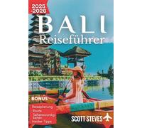 Bali Reiseführer 2025-2026: Erleben Sie Bali von Ubud aus - Ihr unverzichtbarer Reiseführer für Tempel, Reisfelder und Strand-Retreats