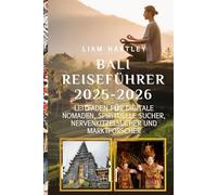 BALI REISEFÜHRER 2025-2026: Leitfaden für digitale Nomaden, spirituelle Sucher, Nervenkitzelsucher und Marktforscher