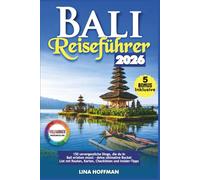 Bali Reiseführer 2026: 150 unvergessliche Dinge, die du in Bali erleben musst - deine ultimative Bucket List mit Routen, Karten, Checklisten und Insider-Tipps