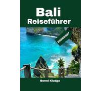 Bali Reiseführer 2026/2027: Tropische Abenteuer, Insider-Tipps, heilige Tempel, traumhafte Strände, lokale Kultur und malerische Reiseziele