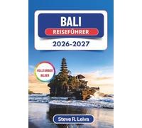Bali Reiseführer 2026-2027 (Vollfarbig): Entdecken Sie heilige Tempel, vulkanische Gipfel, Reisterrassen und Strände - mit praktischen Tipps, ... (Ihr smarter Reisebegleiter (Vollfarbig))