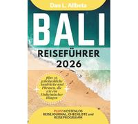 BALI Reiseführer 2026: Alleinreisende, Familien und Paare entdecken verborgene Schätze und sehenswerte Attraktionen mit einem idealen 7-Tage-Reiseplan ... (Deutscher Taschen Reiseführer)