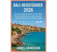 BALI-REISEFÜHRER 2026: Der vollständige Reiseführer für Bali 2026: Strände, antike Tempel, versteckte Juwelen, kulturelle Wunder und wichtige Reisetipps