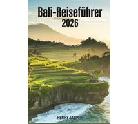 Bali-Reiseführer 2026: Ein praktischer Begleiter für Planung, Kosten, Erlebnisse und Reiserouten auf Indonesiens berühmtester Insel
