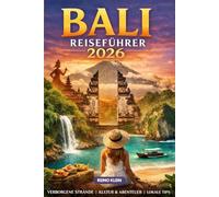 BALI REISEFÜHRER 2026: Tempel, Strände, Reisterrassen & Inselparadiese. Ein smarter Bali-Reiseführer für 2026