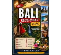 BALI REISEFÜHRER (VOLLFARBE): Unterkünfte, Aktivitäten, Strände, Tempel, Geheimtipps, lokale Küche und clevere Bali-Reiserouten für Erstbesucher