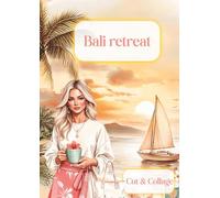 Bali Retreat Cut & Collage Ephemera Book: Escape to Paradise with 200+ Tropical Ephemera Pieces for Collage, Journaling, Scrapbooxing and Mixed Media