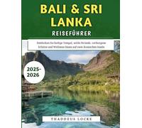 Bali & Sri Lanka Reiseführer 2025-2026: Entdecken Sie heilige Tempel, wilde Strände, verborgene Schätze und Wellness-Oasen auf zwei ikonischen Inseln
