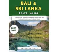 Bali & Sri Lanka Travel Guide 2025-2026: Explore Sacred Temples, Wild Beaches, Hidden Gems, and Wellness Retreats Across Two Iconic Islands