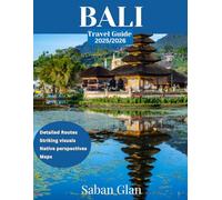 Bali TRAVEL GUIDE 2025/2026: Experience Bali Beyond the Tourist Trail: From Ancient Temples to Pristine Beaches