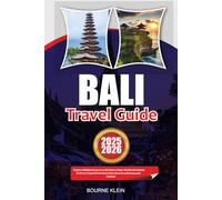 BALI TRAVEL GUIDE 2025-2026: Explore Hidden Gems, Local Culture, Must-See Destinations for Every Type of Traveler, Cities, Beaches, History, and Cuisine