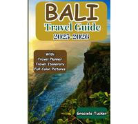 BALI TRAVEL GUIDE 2025-2026: "Explore Iconic Destinations, Hidden Gems and Secret Getaways for the Unforgettable Adventure”