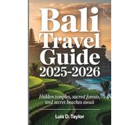 Bali Travel Guide 2025-2026: Hidden Temples, Sacred Forests, and Secret Beaches Await