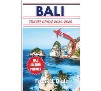 Bali Travel Guide 2025-2026: Your Ultimate Comprehensive Pocket Guide With Updated Expert Tips, Must-See Experiences, and Local Insights For Every Traveller