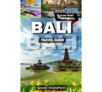 Bali Travel Guide 2025-2026: Your Ultimate Guide to Bali’s Stunning Beaches, Temples, Culture, and Natural Wonders