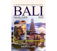 Bali Travel Guide 2025: A Journey of Mindfulness, Harmony, and Honor