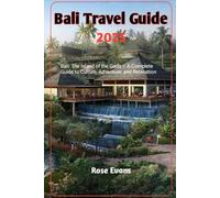 Bali Travel Guide 2025: Bali: The Island of the Gods - A Complete Guide to Culture, Adventure, and Relaxation (Whispers of the Road: A Guide to Untold Travel Stories and Hidden Corners)