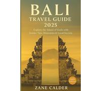 Bali Travel Guide 2025: Explore the Island of Gods with Insider Tips, Itineraries & Local Secrets