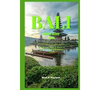 BALI TRAVEL GUIDE 2025: How to Live, Work & Thrive in Bali as a Digital Nomad or Expat (Explore the World: A Practical Travel Guide Series)