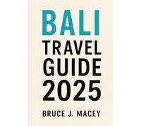 BALI TRAVEL GUIDE 2025