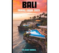 BALI TRAVEL GUIDE 2025 (Travel destination series)