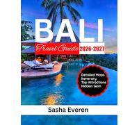 BALI TRAVEL GUIDE 2026-2027: Your Ultimate Companion to Explore Ubud, Uluwatu, Sacred Temples, Rice Terraces, Stunning Beaches, Hidden Waterfalls & Culture with Maps, Expert Tips and Itinerar