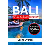 BALI TRAVEL GUIDE 2026-2027: Your Ultimate Companion to Explore Ubud, Uluwatu, Sacred Temples, Rice Terraces, Stunning Beaches, Hidden Waterfalls & Culture with Maps, Expert Tips and Itineraries