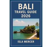BALI TRAVEL GUIDE 2026: A Deep Exploration of Culture, Nature, Adventure, and Wellness