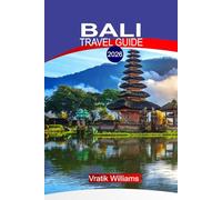 BALI TRAVEL GUIDE 2026: Bali, Indonesia: Spiritual Ceremonies, Wellness Journeys & Coastal Adventures