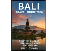 Bali Travel Guide 2026: Discover Indonesia’s Hidden Gem in Vibrant Southeast Asia