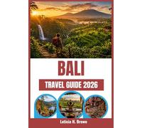 BALI TRAVEL GUIDE 2026: Discover Uncharted Destinations and Unveil the Island's Rich Culture
