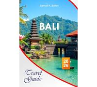 Bali Travel Guide 2026: Explore Indonesia Must-see Attractions, Hidden Gems, Serene Beaches, Natural Beauty with Perfect Itineraries