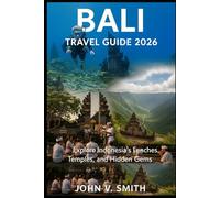 Bali Travel Guide 2026: Explore Indonesia’s Beaches, Temples, and Hidden Gems Author