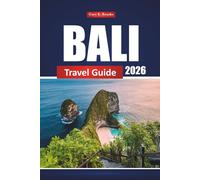 BALI TRAVEL GUIDE 2026: Explore Indonesia’s Top Attractions, Local Food, Cultural Experiences, and Essential Tips for First-Time Visitors