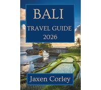 BALI TRAVEL GUIDE 2026: Exploring Culture, Nature, and Food in Indonesia