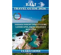 BALI TRAVEL GUIDE 2026: INSIDER INSIGHT INTO CULTURE, LANDSCAPES, FOOD, AND DAILY REALITIES