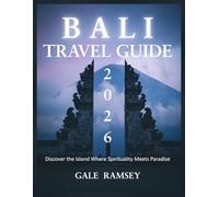 Bali Travel Guide 2026: The Complete Guide to Bali, Indonesia: Where to Stay, Beaches, Temples, Culture, Food, Nightlife, Budget Tips & Hidden Gems (Discover Asia: City-by-City Travel Guides)