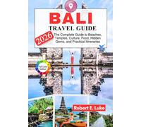 BALI TRAVEL GUIDE 2026: The Complete Guide to Beaches, Temples, Culture, Food, Hidden Gems, and Practical Itineraries